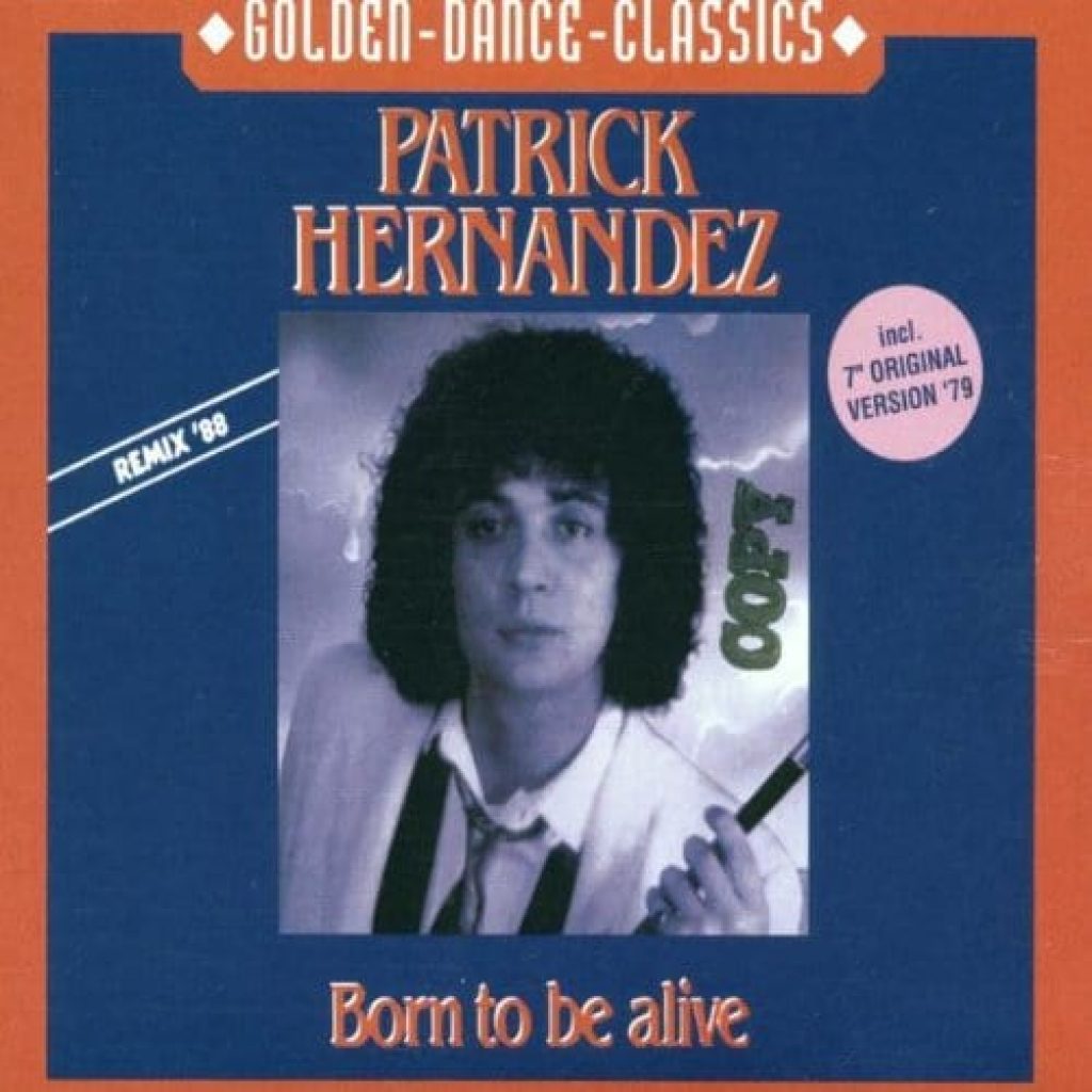 Born To Be Alive Droit D Auteur Patrick Hernandez - Born to Be Alive - Les Meilleurs Tubes