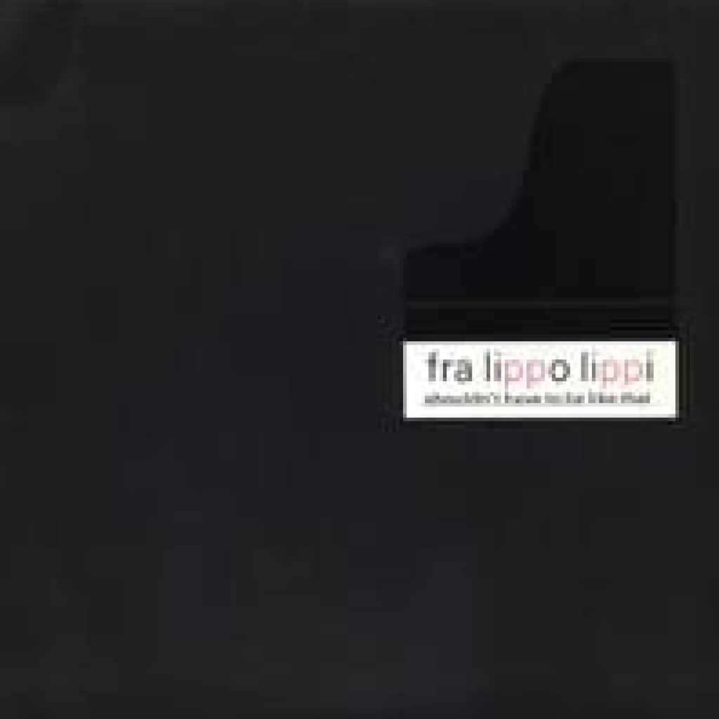 Fra Lippo Lippi - Shouldn't Have To Be Like That - Les Meilleurs Tubes